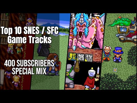 Top 10 SNES / SFC Game Tracks | 400 Subscribers Special Mix