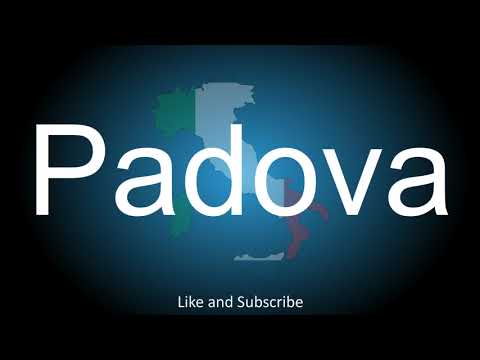 How to correctly pronounce in Italian and English, the  city in Veneto region, Italy - Padova.