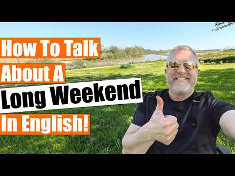 週末英文怎麼說？旅遊、休息、玩樂行程全搞定！ (How to Talk about a Long Weekend in English!)