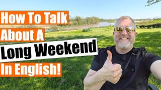 How to Talk about a Long Weekend in English!