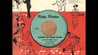 Eddie Taylor & Les Petty Trio - Gonna Be Long Gone