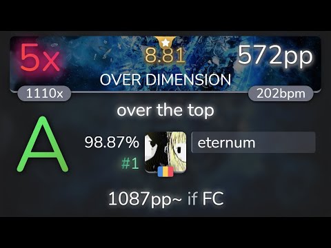 [8.81⭐] eternum | xi - over the top [OVER DIMENSION] 98.87% {#1 572pp 5❌} - osu!