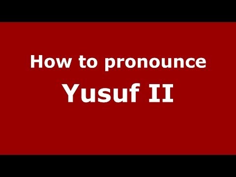 How to pronounce Yusuf II (Arabic/Morocco) - PronounceNames.com