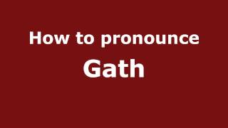 How to pronounce Gath