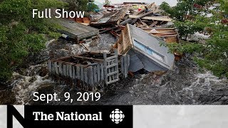 The National for Sept. 9, 2019 — Dorian Aftermath, Pipeline Politics, Brexit Mayhem
