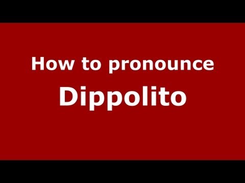 How to Pronounce Dippolito - PronounceNames.com