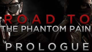 Road to the Phantom Pain - Prologue