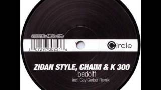 Zidan Style, Chaim & K300 - Bedolff (Guy Gerber remix)