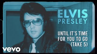 Elvis Presley - Until It&#39;s Time For You To Go (Take 5 - Official Lyric Video)