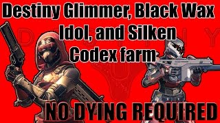 Destiny Glimmer, Black Wax Idol, and Silken Codex Farm (No Dying Required)