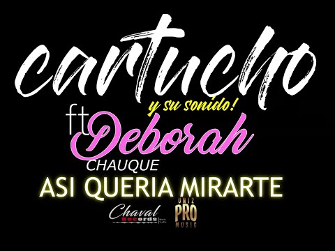 Cartucho y Su Sonido - Así Quería Mirarte Ft. Deborah Chauque (Videoclip)