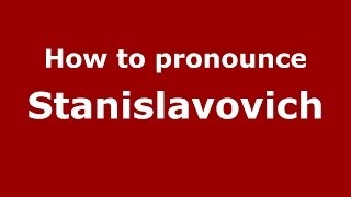 How to pronounce Stanislavovich
