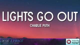 Charlie Puth   Lights Go Out Lyrics 🎵