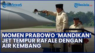 TRADISI UNIK! Prabowo Mandikan Jet Tempur Rafale dengan Air Kembang saat Serah Terima ke TNI