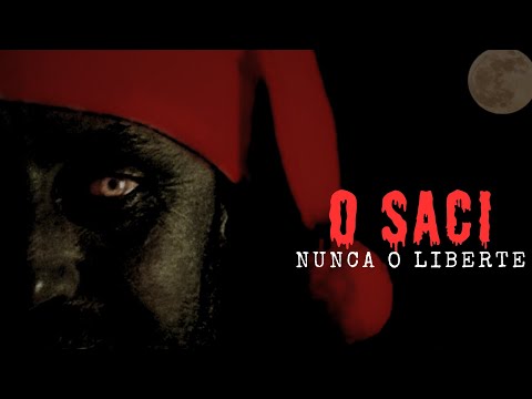 O SACI. ( NUNCA O LIBERTE )