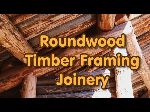 round wood timber framing joinery - berm shed movie excerpt