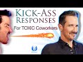 Five Genius Responses For Toxic People At Work Who Take You Off Guard
