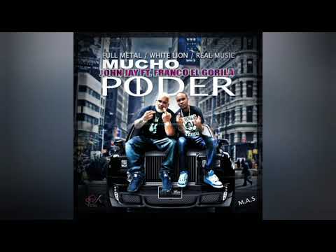 John Jay - Mucho Poder Ft. Franco El Gorila