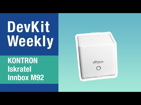 DEV KIT WEEKLY: Kontron Iskratel Innbox M92
