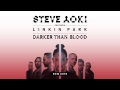 Steve Aoki feat. LINKIN PARK - Darker Than Blood ...
