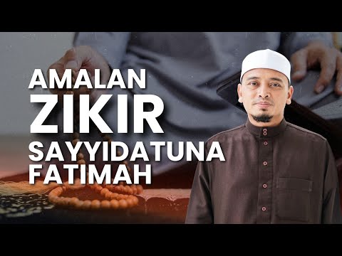 Amalan zikir Sayyidatuna Fatimah | Ustaz Wadi Annuar