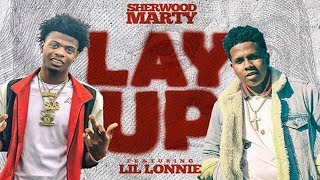 Sherwood Marty & Lil Lonnie - Lay Up