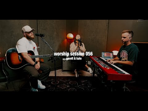 Worship Session 056 | Garett & Kate