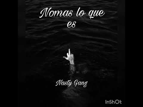 Nomas lo que es|Nasty Gang