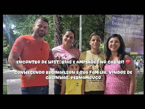 ENCONTRO COM Reginailson e família:Casinha PE na praça Padre Cícero-Juazeiro do Norte-CE 
