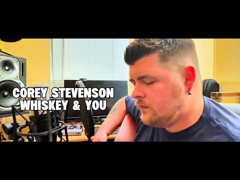 Whiskey & You (Cover) - Corey Stevenson