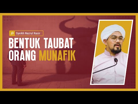 Bentuk Taubat Orang Munafik - Syeikh Nazrul Nasir.