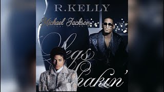 (Full Mashup) R Kelly &amp; Michael Jackson - Legs Shakin’/Lady in My Life