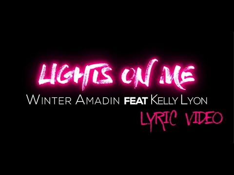Winter Amadin feat Kelly Lyon - Lights On me [Lyric Video]