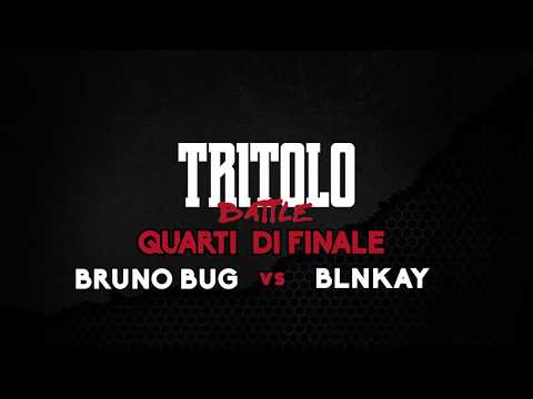 TRITOLO BATTLE - BRUNO BUG VS BLNKAY - QUARTI DI FINALE TURNO 3
