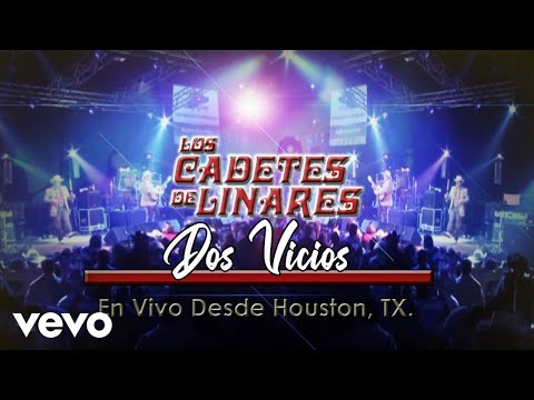 Los Cadetes De Linares - Dos Vicios (En Vivo Desde Houston, TX.)