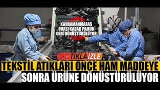 Tekstil atıkları önce ham maddeye sonra ürüne dönüştürülüyor