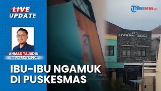 Viral Video Emak-emak Ngamuk di Puskesmas Cilegon gegara Merasa Tak Dilayani dan Kesal Sakit Gigi