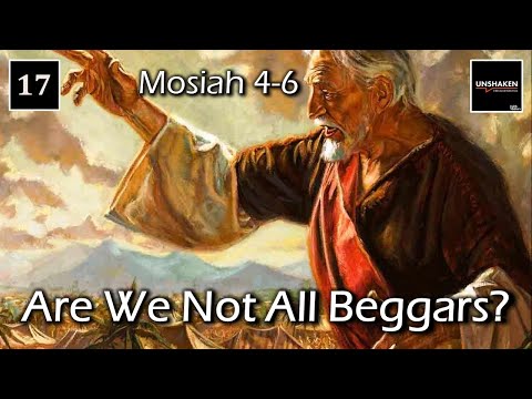 Come Follow Me - Mosiah 4-6: "Are We Not All Beggars?"