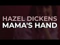 Hazel Dickens - Mama's Hand from By The Sweat Of My Brow
