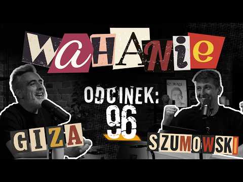 Wahanie podcast Szumowskiego i Gizy odc. 96