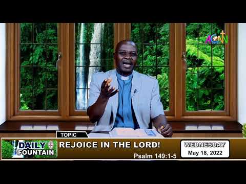 DAILY FOUNTAIN DEVOTIONAL OF MAY 18, 2022 - THE VEN. ISUWA DUNIYAH SAIDU