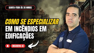 Como se Especializar em Incêndio em Edificações