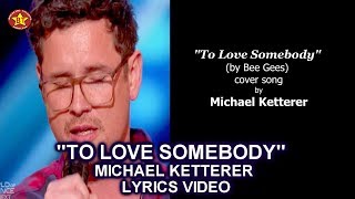 Michael Ketterer “To Love Somebody” LYRICS VIDEO Golden Buzzer America's Got Talent 2018 audition