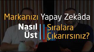 Markanızı Yapay Zekâda Nasıl Üst Sıralara Çıkarırsınız?