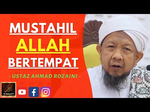 Ustaz Ahmad Rozaini - MUSTAHIL ALLAH BERTEMPAT