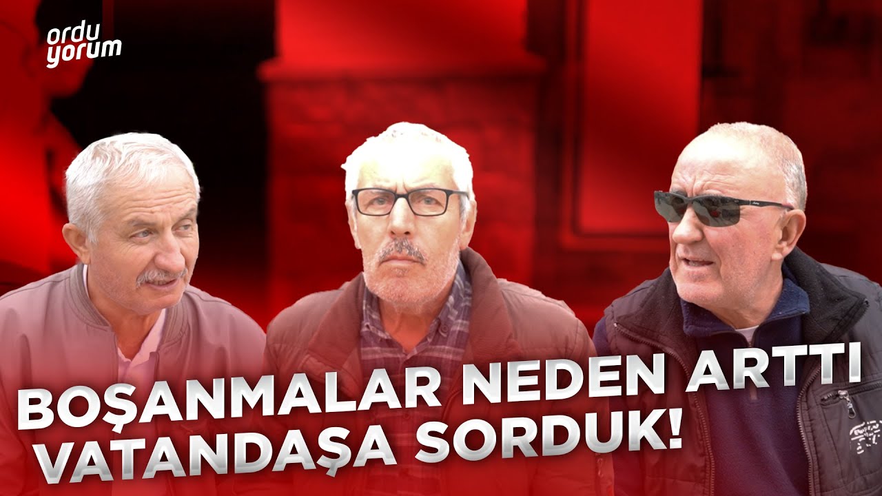 Ordu'da Boşanmalar Neden Artıyor? Vatandaşlara Sorduk!