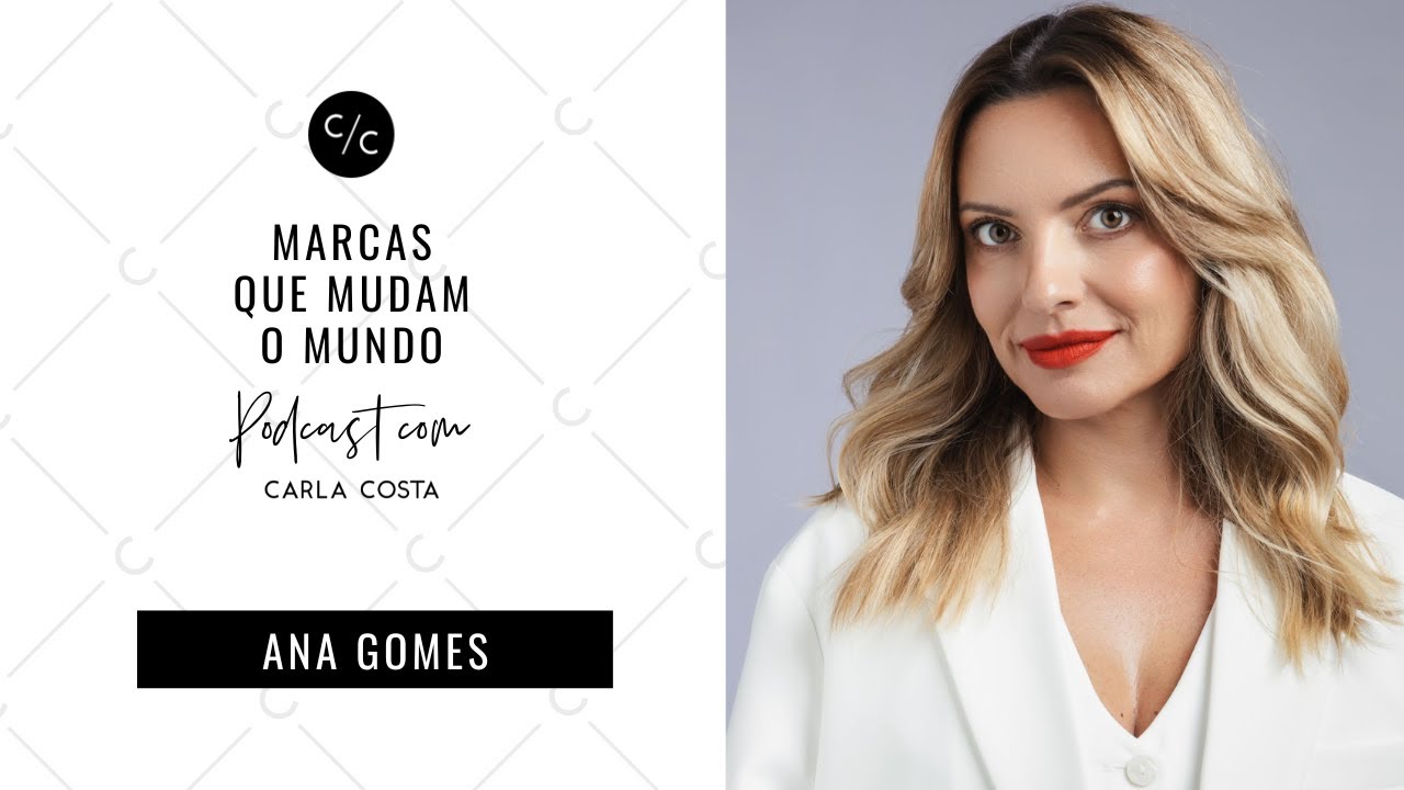 T1, Ep4 Marcas que Mudam o Mundo com Ana Gomes | Liderança humana, empreendedorismo, espiritualidade
