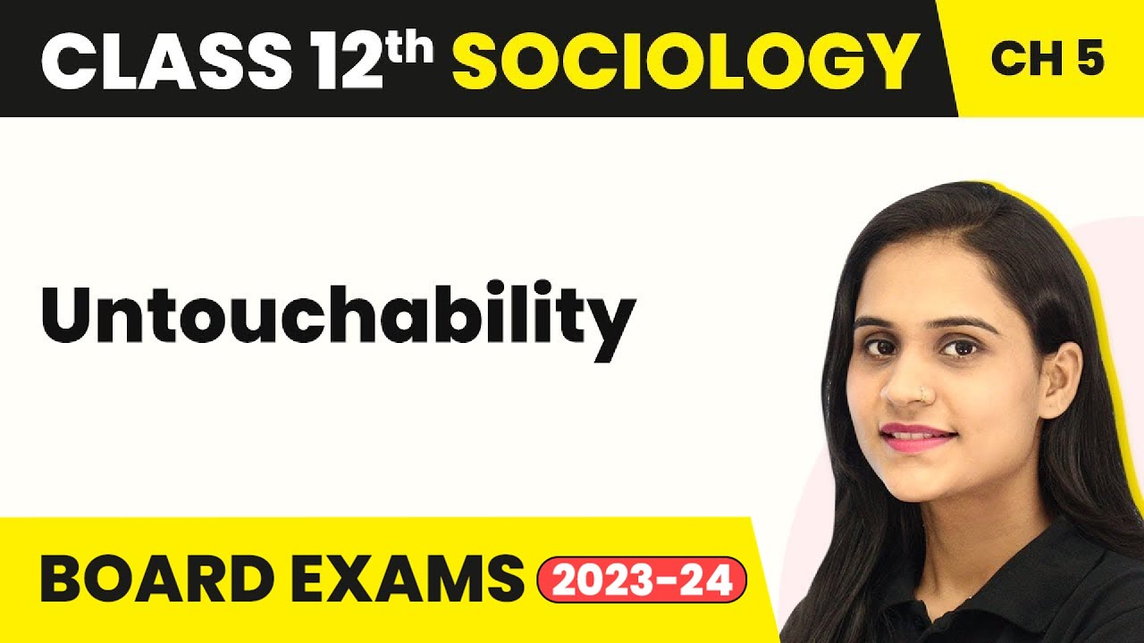 Class 12 Sociology Chapter 5 | Untouchability - Patterns of Social Inequality and Exclusion 2022-23