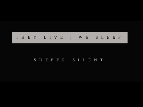 They Live | We Sleep - Suffer Silent (Isolation Video)