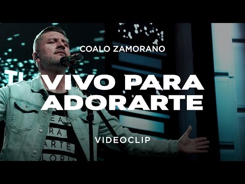 Coalo Zamorano - Vivo Para Adorarte (Vídeo Oficial)